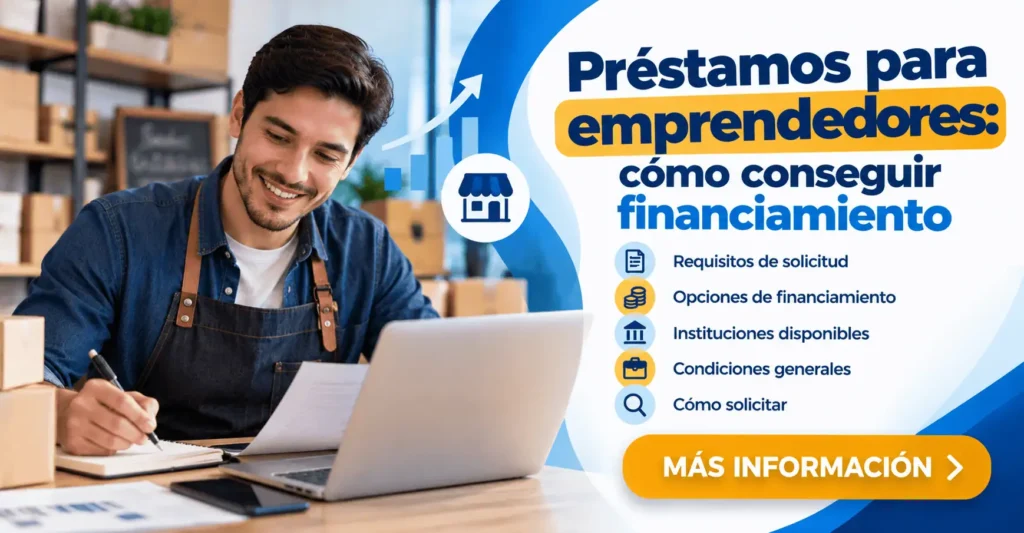 Préstamos para emprendedores: cómo conseguir financiamiento